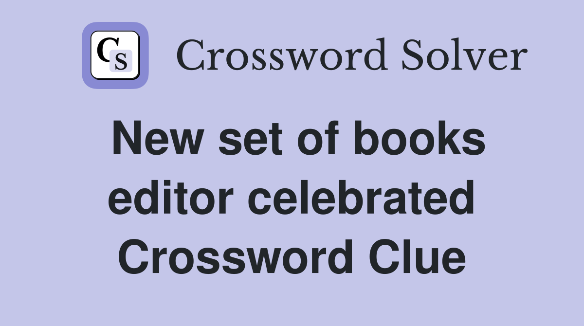 New set of books editor celebrated Crossword Clue Answers Crossword